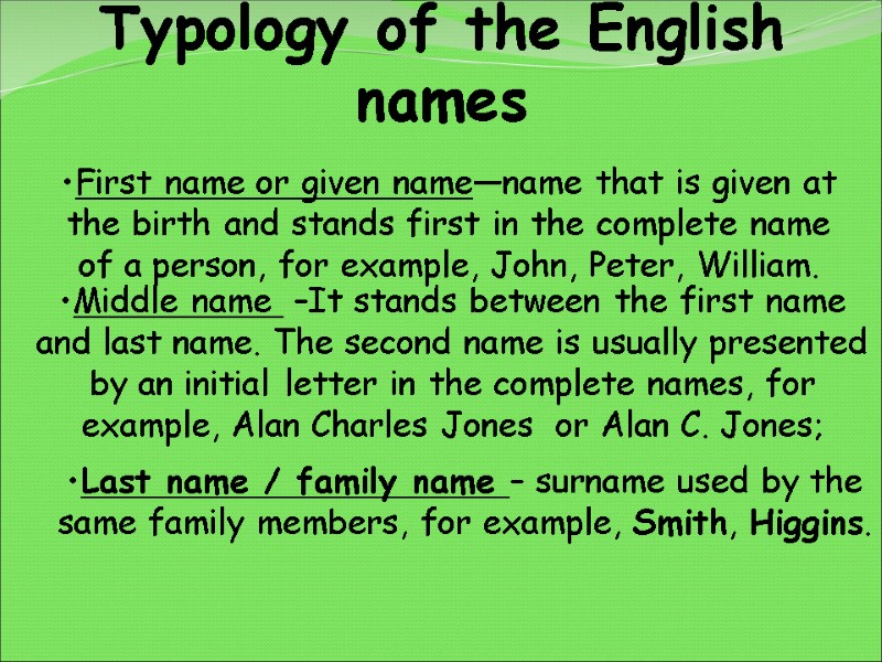 Typology of the English names First name or given name—name that is given at